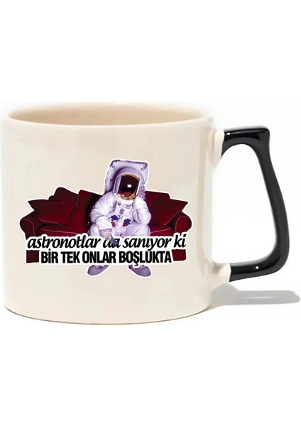Astronotlar Da Sanıyor Ki Bir Tek Onlar Boşlukta Lüks Kupa - Hediye Seramik Kupa