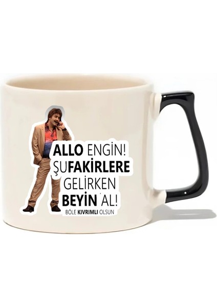 Allo Engin! Şu Fakirlere Gelirken Beyin Al! Böle Kıvrımlı Olsun Lüks Kupa - Hediye Seramik Kupa