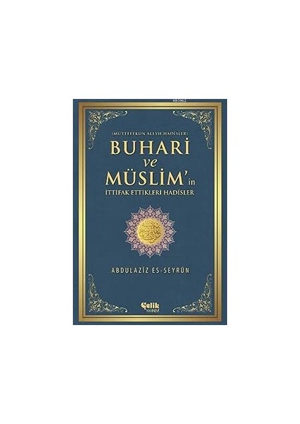 Buhari ve Müslim'ın Ittifak Ettiği Hadisler