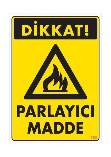 Dikkat Parlayıcı Madde Uyarı Levhası 25x35 KOD:799