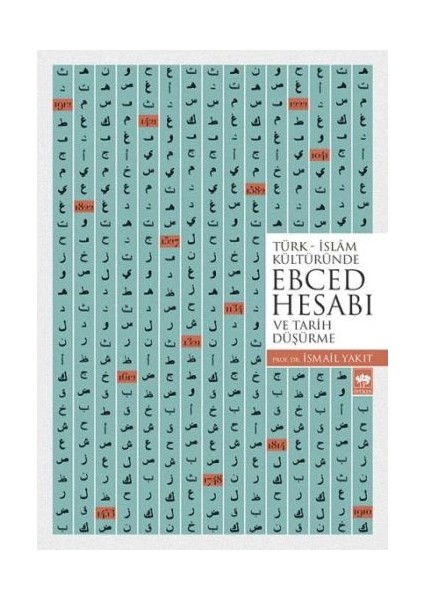 Türk - Islam Kültüründe Ebced Hesabı ve Tarih Düşürme