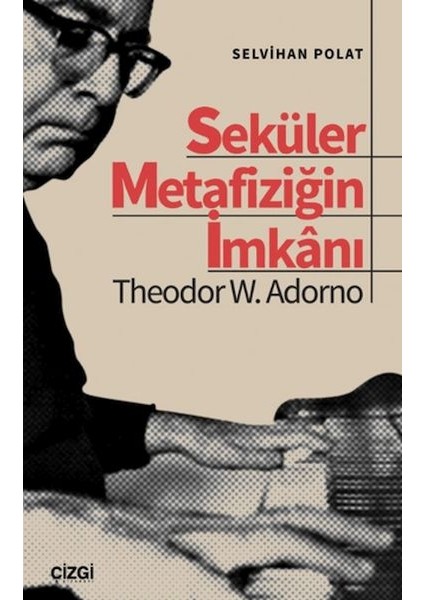 Seküler Metafiziğin Imkanı Theodor W. Adorno