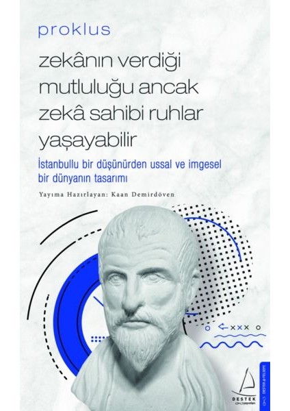 Proklus - Zekanın Verdiği Mutluluğu Ancak Zeka Sahibi Ruhlar Yaşayabilir