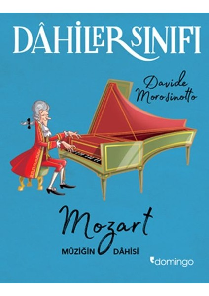 Dahiler Sınıfı: Mozart - Müziğin Dahisi