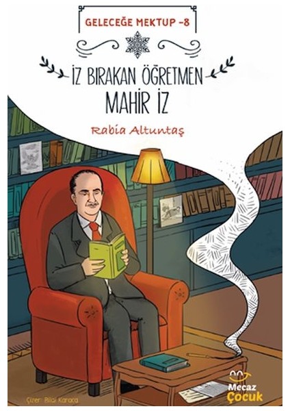 Geleceğe Mektup 8/iz Bırakan Öğretmen Mahir Iz