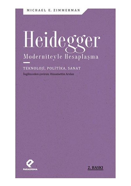 Heidegger Moderniteyle Hesaplaşma - Teknoloji-Politika-Sanat