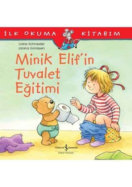 Ilk Okuma Kitabım - Minik Elif'in Tuvalet Eğitimi