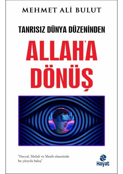 Tanrısız Dünya Düzeninden Allah'a Dönüş