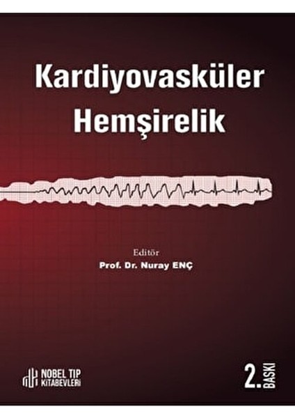 Kardiyovasküler Hemşirelik - Nuray Enç Eğitim Düzeyi ve Konu İçeriği fiyatları