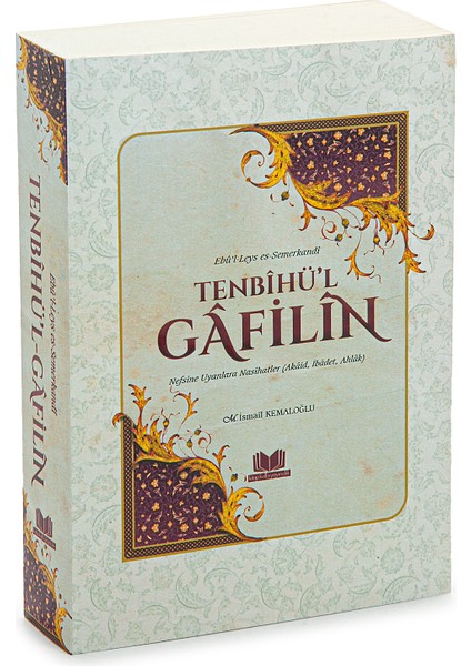 Tenbihü’l Gafilin: Nefsine Uyanlara Nasihatler - Akaid, Ibadet, Ahlak - M.ismail Kemaloğlu