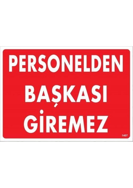 Personelden Başkası Giremez Uyarı Levhası 25X35 KOD:1407