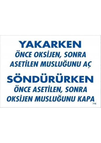 Yakarken Önce Oksijen Sonra Asetilan Musluğunu Aç Söndürüken Önce Uyarı Levhası 25X35 Kod: