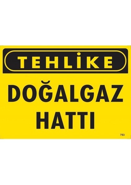 Tehlike Doğalgaz Hattı Uyarı Levhası 25X35 KOD:753