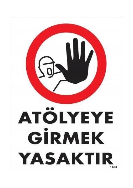 Atölyeye Girmek Yasaktır Uyarı Levhası 25X35 KOD:1483