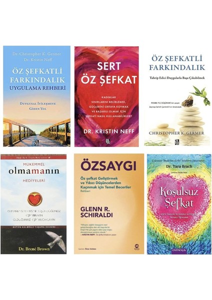 Oz Sefkatli Farkindalik + Uygulamali Rehberi+ Sert Sefkat+ Mukemmel Olmamamin Hediyeleri+ Oz Saygi+ Kosulsuz Sefkat=(6 Kitap)