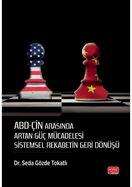 ABD-ÇİN ARASINDA ARTAN GÜÇ MÜCADELESİ - Sistemsel Rekabetin Geri