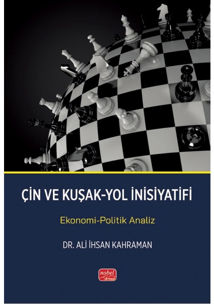 ÇİN VE KUŞAK-YOL İNİSİYATİFİ - Ekonomi-Politik Analiz