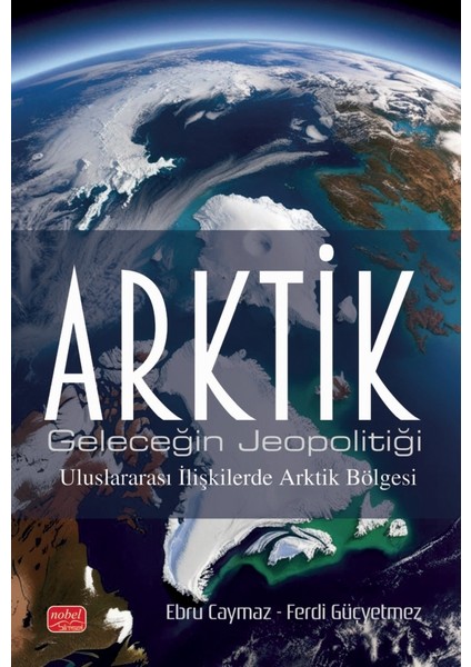 ARKTİK / Geleceğin Jeopolitiği - Uluslararası İlişkilerde Arktik