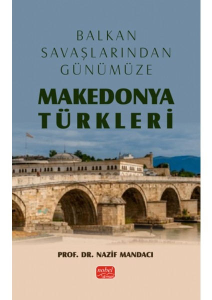 Balkan Savaşlarından Günümüze MAKEDONYA TÜRKLERİ
