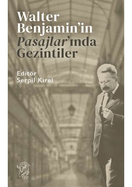 Walter Benjamin’in Pasajlar’ında Gezintiler