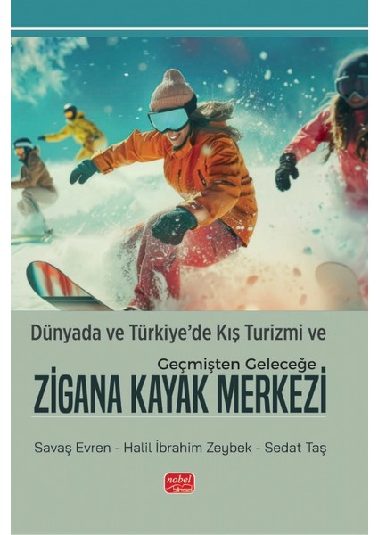 Dünyada ve Türkiye’de Kış Turizmi ve Geçmişten Geleceğe ZİGANA KA