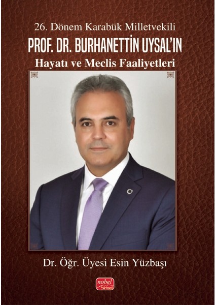 26. Dönem Karabük Milletvekili Prof.Dr. Burhanettin Uysal’ın Haya