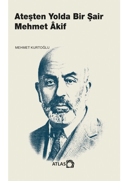 Ateşten Yolda Bir Şair Mehmet Âkif