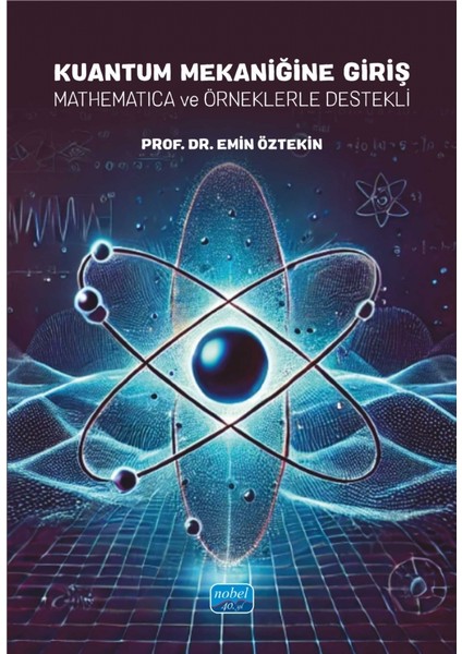 KUANTUM MEKANİĞİNE GİRİŞ - Mathematica ve Örneklerle Destekli