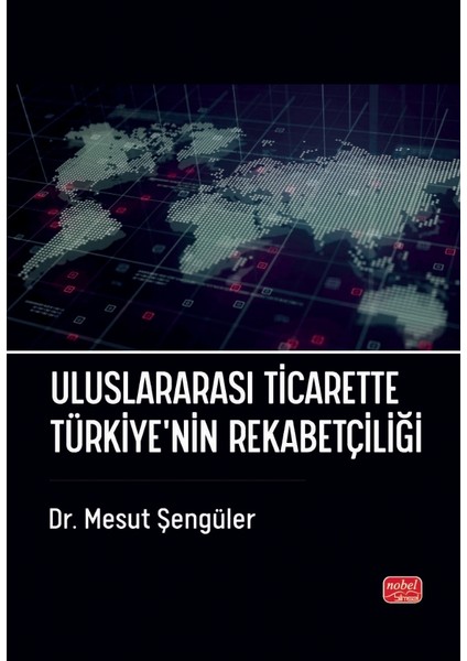 Uluslararası Ticarette Türkiye’nin Rekabetçiliği