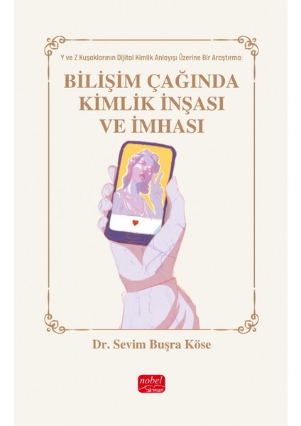 BİLİŞİM ÇAĞINDA KİMLİK İNŞASI VE İMHASI - Y ve Z Kuşakları Üzerin