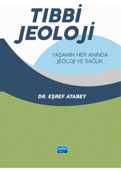TIBBİ JEOLOJİ - Yaşamın Her Anında Jeoloji ve Sağlık