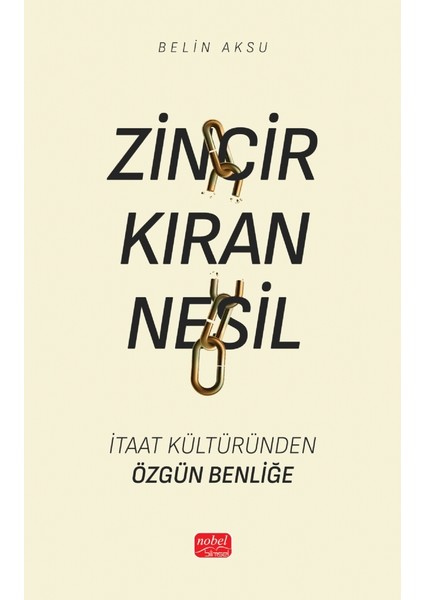 ZİNCİR KIRAN NESİL - İtaat Kültüründen Özgün Benliğe