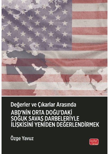 Değerler ve Çıkarlar Arasında: ABD’nin Orta Doğu’daki Soğuk Savaş