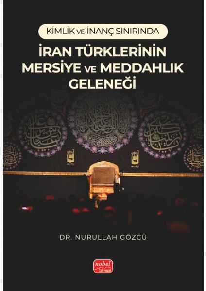 Kimlik ve İnanç Sınırında İRAN TÜRKLERİNİN MERSİYE VE MEDDAHLIK G