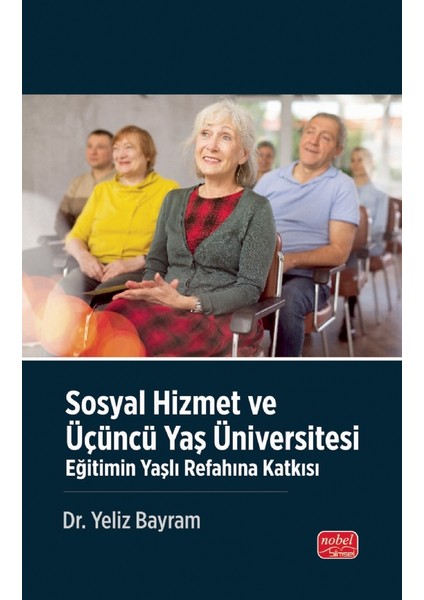 SOSYAL HİZMET VE ÜÇÜNCÜ YAŞ ÜNİVERSİTESİ - Eğitimin Yaşlı Refahın