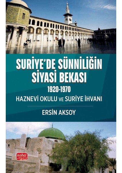 SURİYE’DE SÜNNİLİĞİN SİYASİ BEKASI (1920-1970) Haznevi Okulu ve S