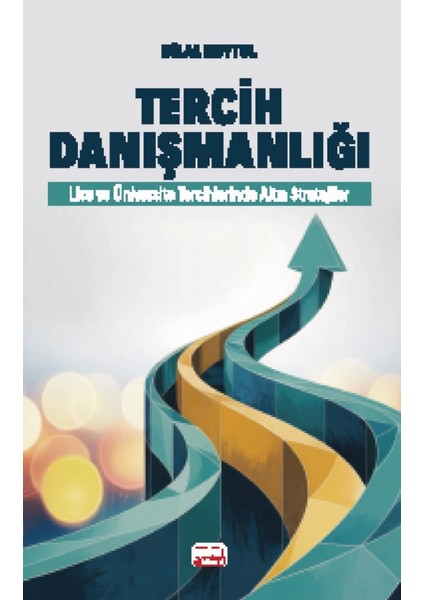 TERCİH DANIŞMANLIĞI - Lise ve Üniversite Tercihlerinde Altın Stra