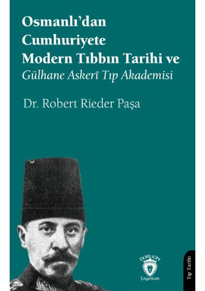 Osmanlı’dan Cumhuriyete Modern Tıbbın Tarihi ve Gülhane Askerî Tıp Akademisi