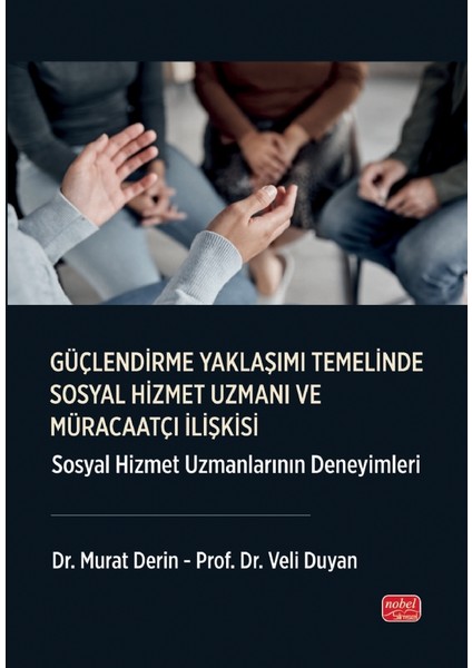 GÜÇLENDİRME YAKLAŞIMI TEMELİNDE SOSYAL HİZMET UZMANI VE MÜRACAATÇ
