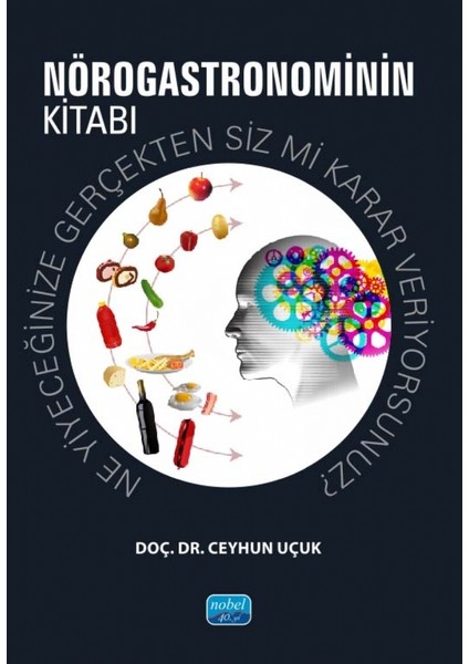 NÖROGASTRONOMİNİN KİTABI - Ne yiyeceğinize gerçekten siz mi karar