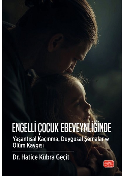 Engelli Çocuk Ebeveynliğinde Yaşantısal Kaçınma, Duygusal Şemalar