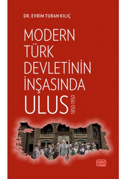 Modern Türk Devletinin İnşasında Ulus 1850-1950