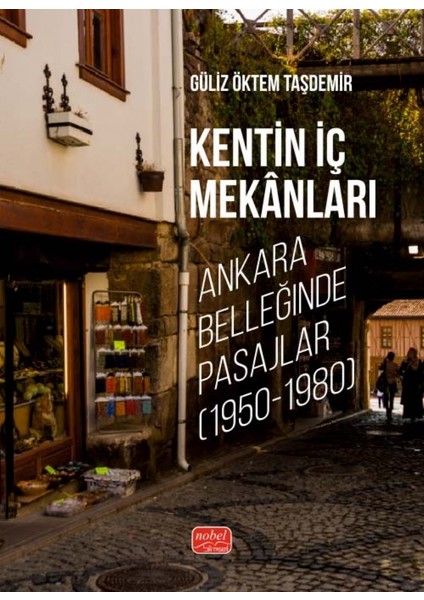 KENTİN İÇ MEKÂNLARI - Ankara Belleğinde Pasajlar (1950-1980)