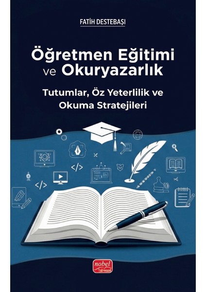 ÖĞRETMEN EĞİTİMİ VE OKURYAZARLIK - Tutumlar, Öz Yeterlilik ve O