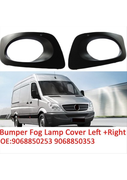 1 Çift Araba Ön Tampon Sis Lambası Kapağı Bozluk Önleyici Lamba Çerçevesi 9068850253 9068850353 Mercedes-Benz Sprinter W906 (Yurt Dışından) fırsatları