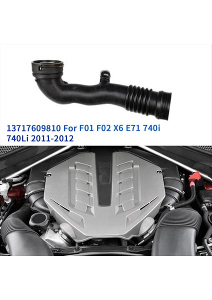 Yeni Turboşarjlı Hava Girişi Tüp Assy 13717609810 Bmw F01 F02 X6 E71 740I 740LI 2011-2012 Hava Temizleyici Emme Borusu (Yurt Dışından) fiyatları