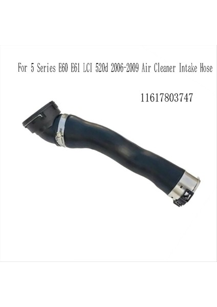 11617803747 Bmw 5 Serisi E60 E61 Lcı 520D 2006-2009 Hava Temizleyici Alım Hortumu Için Motor Hava Emme Hortumu (Yurt Dışından) modelleri