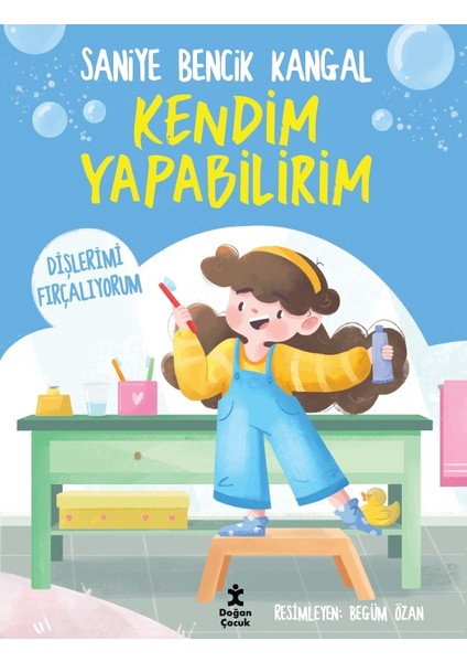 Kendim Yapabilirim-Dişlerimi Fırçalıyorum - Saniye Bencik Kangal