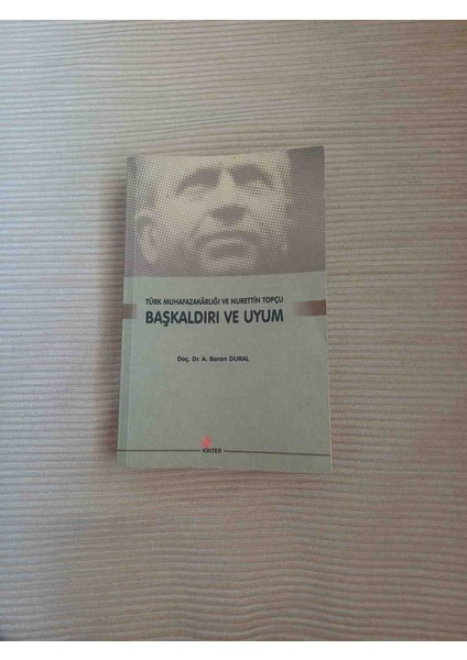 Başkaldırı ve Uyum - Türk Muhafazarlığı ve Nurettin Topçu 2010 Basim Kitapta Alti Cizili Isaretli Yerler Vardir Onun Disinda Temiz Kondisyonda 432 Sayfa