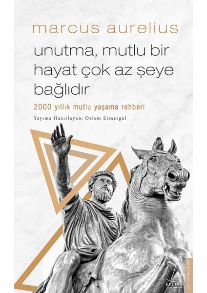Unutma, Mutlu Bir Hayat Çok Az Şeye Bağlıdır - 2000 Yıllık Mutlu Yaşama Rehberi